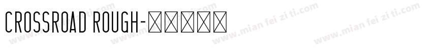 CrossRoad Rough字体转换